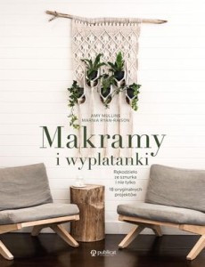 Książka "Makramy i wyplatanki" Amy Mullins, Marnia Ryan-Raison